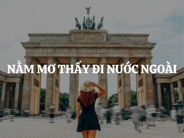 Tâm linh nói gì về mơ thấy đi du lịch nước ngoài? Tâm linh nói gì về mơ thấy đi du lịch nước ngoài?