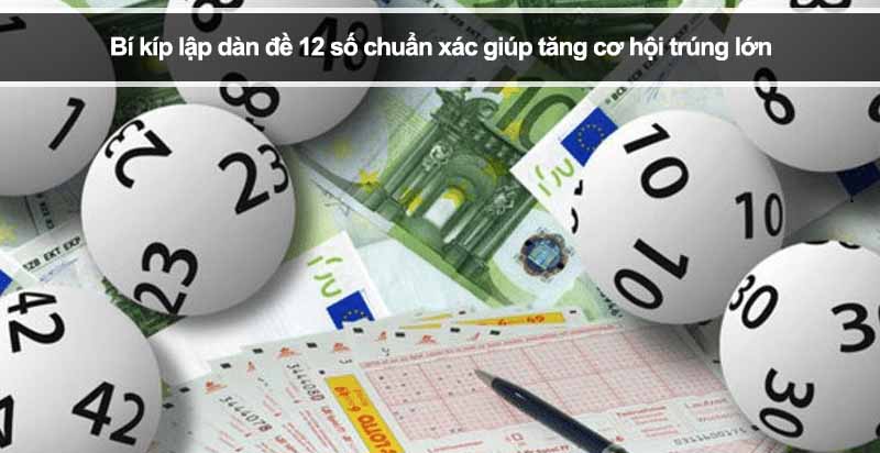 Bí kíp lập dàn đề 12 số chuẩn xác giúp tăng cơ hội trúng lớn 