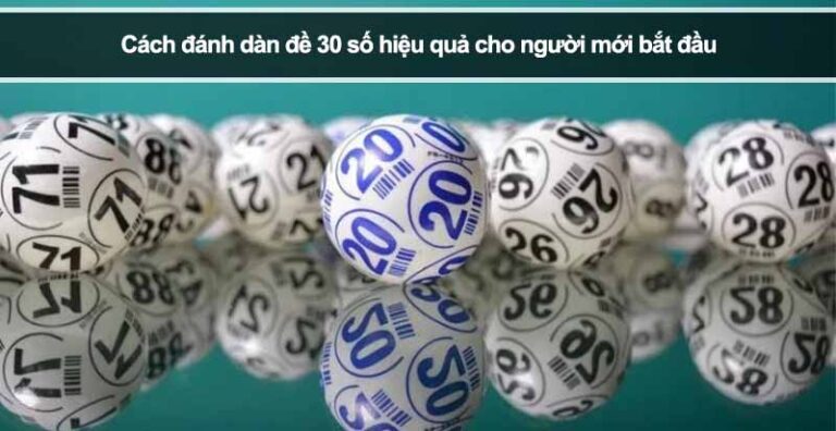 Cách đánh dàn đề 30 số hiệu quả cho người mới bắt đầu