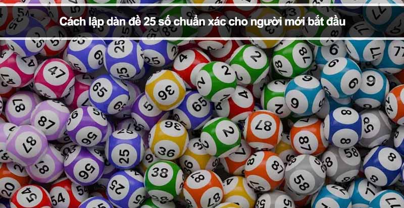 Cách lập dàn đề 25 số chuẩn xác cho người mới bắt đầu