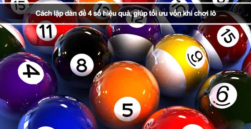 Cách lập dàn đề 4 số hiệu quả, giúp tối ưu vốn khi chơi lô
