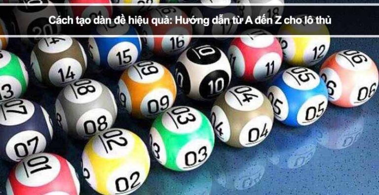 Cách tạo dàn đề hiệu quả: Hướng dẫn từ A đến Z cho lô thủ