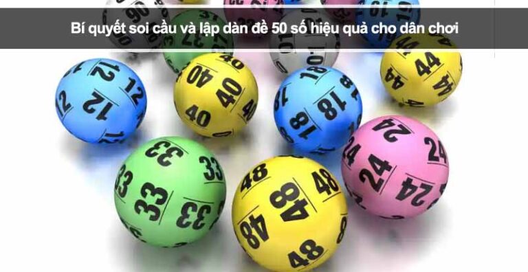 Bí quyết soi cầu và lập dàn đề 50 số hiệu quả cho dân chơi