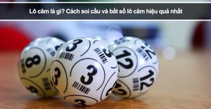 Lô câm là gì? Cách soi cầu và bắt số lô câm hiệu quả nhất