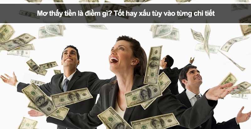Mơ thấy tiền là điềm gì? Tốt hay xấu tùy vào từng chi tiết