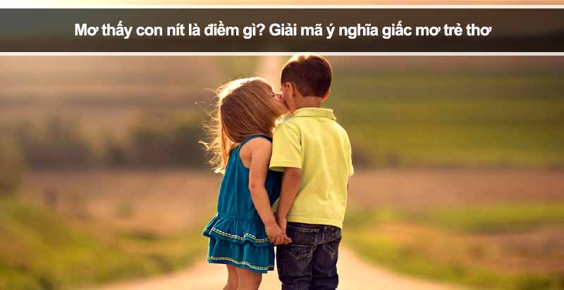 Mơ thấy con nít là điềm gì? Giải mã ý nghĩa giấc mơ trẻ thơ