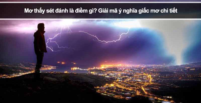 Mơ thấy sét đánh là điềm gì? Giải mã ý nghĩa giấc mơ chi tiết