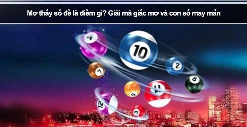 Mơ thấy số đề là điềm gì? Giải mã giấc mơ và con số may mắn