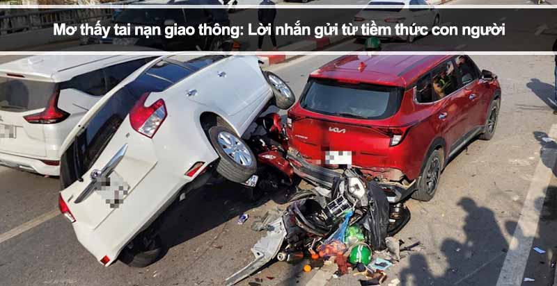 Mơ thấy tai nạn giao thông: Lời nhắn gửi từ tiềm thức con người
