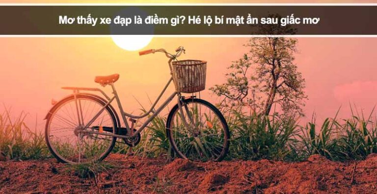 Mơ thấy xe đạp là điềm gì? Hé lộ bí mật ẩn sau giấc mơ