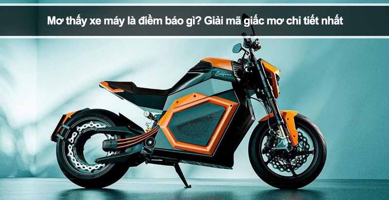 Mơ thấy xe máy là điềm báo gì? Giải mã giấc mơ chi tiết nhất